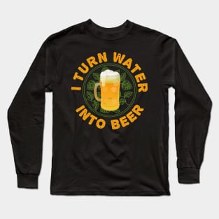 I Turn Water Into Beer Homebrew IPA Homebrewer Long Sleeve T-Shirt